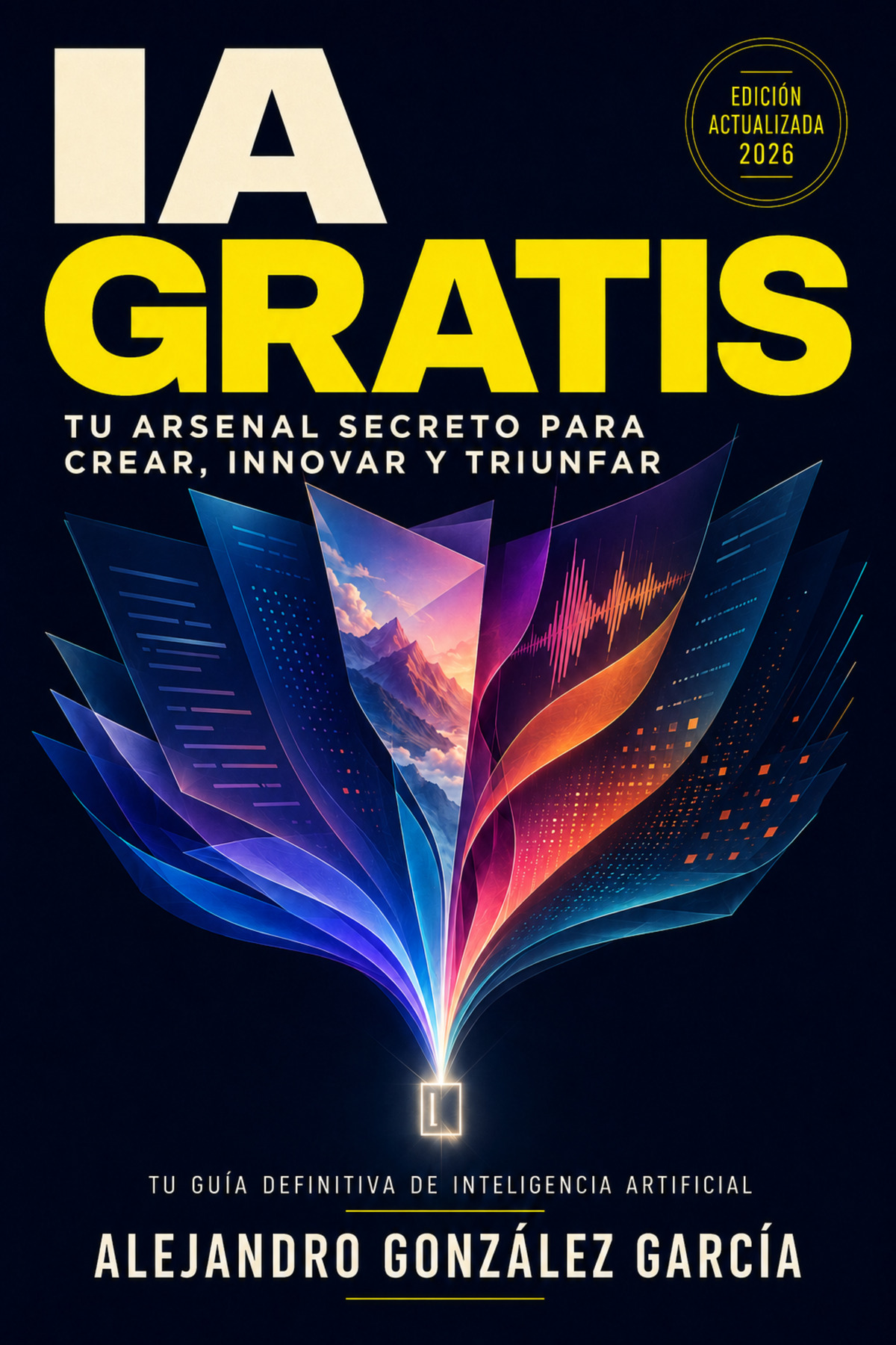 Portada de la edición actualizada 2026 del libro IA Gratis de Alejandro González García